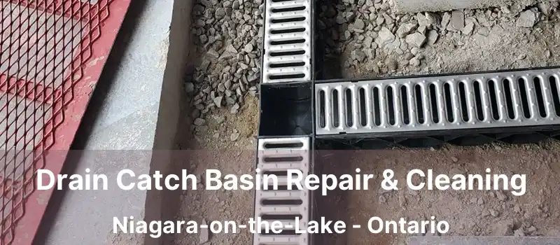 Drain Catch Basin Repair & Cleaning Niagara-on-the-Lake - Ontario